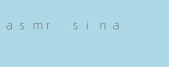 asmr sina